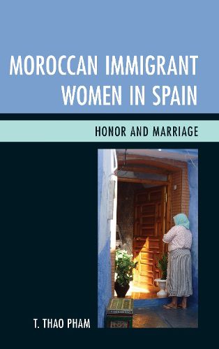 Cover image for Moroccan Immigrant Women in Spain: Honor and Marriage
