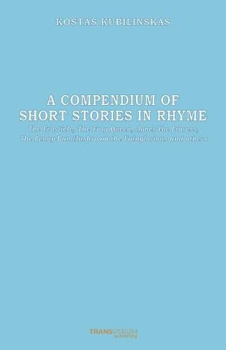 Cover image for A Compendium of Short Stories in Rhyme: The Frosticle, The Frog Queen, Agnes the Liaress, The Penny-Bun Mushroom the Vainglorious and others