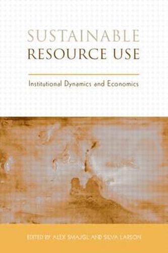 Cover image for Sustainable Resource Use: Institutional Dynamics and Economics