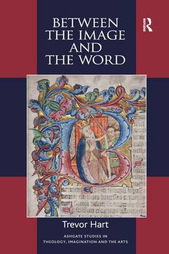 Cover image for Between the Image and the Word: Theological Engagements with Imagination, Language and Literature