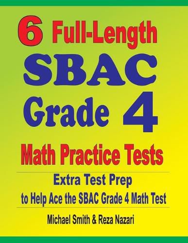 Cover image for 6 Full-Length SBAC Grade 4 Math Practice Tests: Extra Test Prep to Help Ace the SBAC Grade 4 Math Test