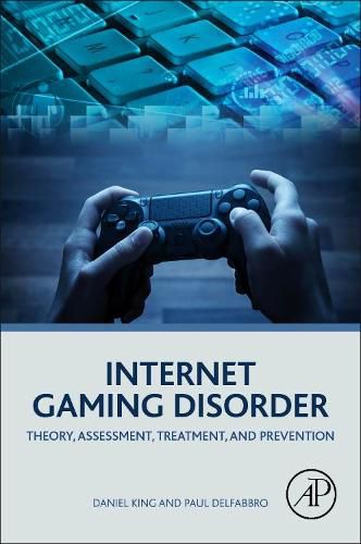 Internet Gaming Disorder: Theory, Assessment, Treatment, and Prevention