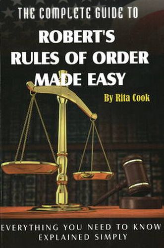 Cover image for Complete Guide to Robert's Rules of Order Made easy: Everything Your Need  to Know Explained Simply