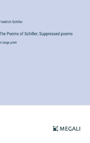 Cover image for The Poems of Schiller; Suppressed poems