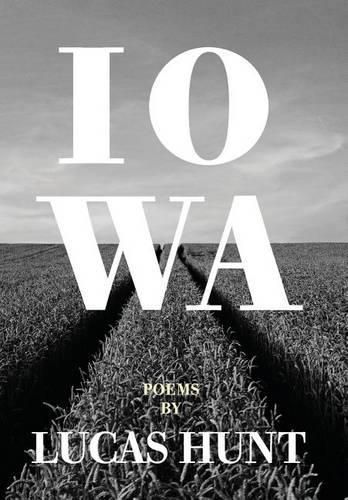 Cover image for Iowa: Poetry by Lucas Hunt