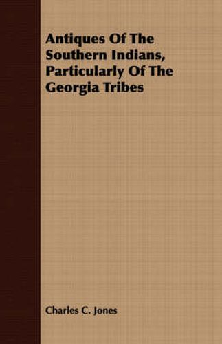 Antiques of the Southern Indians, Particularly of the Georgia Tribes