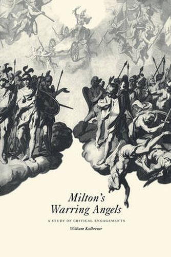 Cover image for Milton's Warring Angels: A Study of Critical Engagements