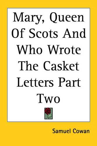 Cover image for Mary, Queen of Scots and Who Wrote the Casket Letters Part Two