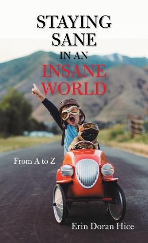 Cover image for Staying Sane in an Insane World: From a to Z