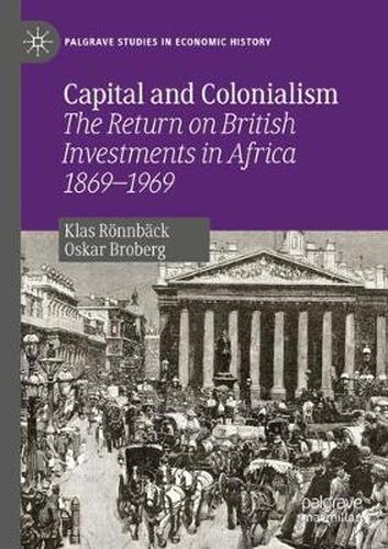 Cover image for Capital and Colonialism: The Return on British Investments in Africa 1869-1969