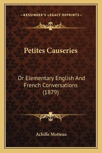 Cover image for Petites Causeries: Or Elementary English and French Conversations (1879)