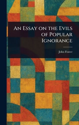 Cover image for An Essay on the Evils of Popular Ignorance