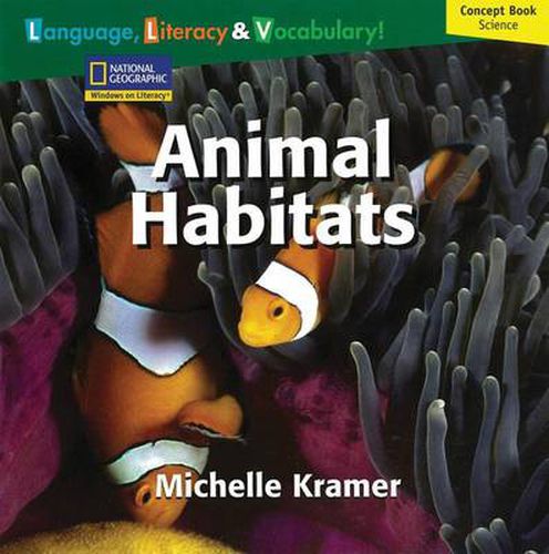 Windows on Literacy Language, Literacy & Vocabulary Fluent (Science):  Animal Habitats