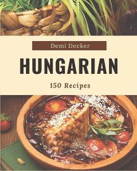 Cover image for 150 Hungarian Recipes