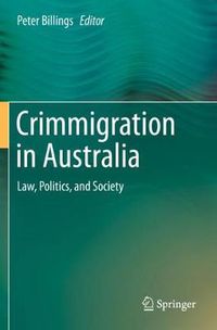 Cover image for Crimmigration in Australia: Law, Politics, and Society