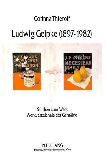 Ludwig Gelpke (1897-1982): Studien Zum Werk. Werkverzeichnis Der Gemaelde