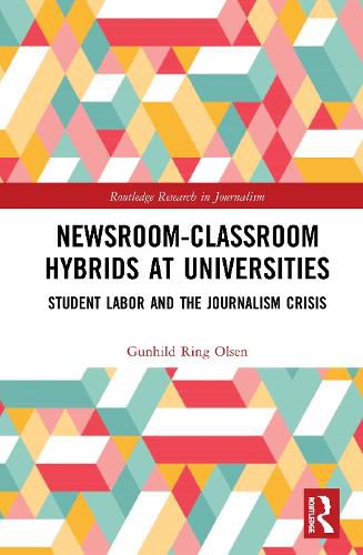 Cover image for Newsroom-Classroom Hybrids at Universities: Student Labor and the Journalism Crisis