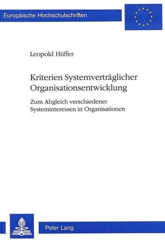 Cover image for Kriterien Systemvertraeglicher Organisationsentwicklung: Zum Abgleich Verschiedener Systeminteressen in Organisationen