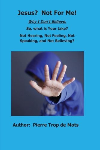 Cover image for Jesus? Not for Me! Why I Don't Believe.