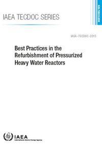 Cover image for Best Practices in the Refurbishment of Pressurized Heavy Water Reactors