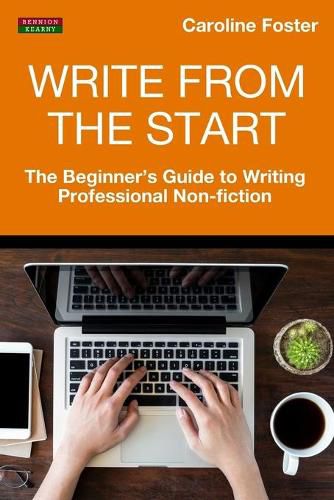 Cover image for Write From The Start: The Beginner's Guide to Writing Professional Non-Fiction