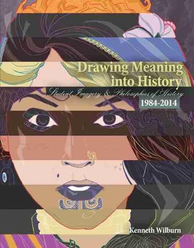 Cover image for Drawing Meaning Into History: Student Imagery and Philosophies of History 1984-2014