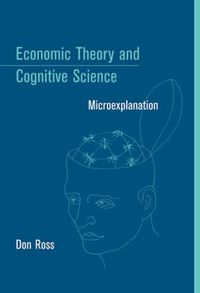 Cover image for Economic Theory and Cognitive Science: Microexplanation