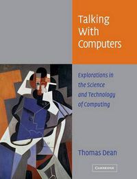 Cover image for Talking with Computers: Explorations in the Science and Technology of Computing