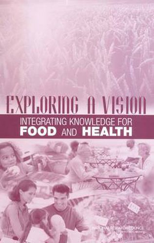 Exploring a Vision: Integrating Knowledge for Food and Health