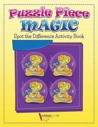 Cover image for Puzzle Piece Magic: Spot the Difference Activity Book