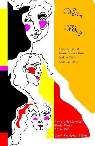 Cover image for Woven Voices: Three Generations of Puertorriquena Poets Look at Their American Lives