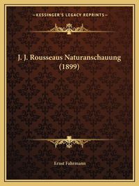 Cover image for J. J. Rousseaus Naturanschauung (1899)