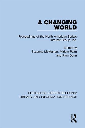 Cover image for A Changing World: Proceedings of the North American Serials Interest Group, Inc.