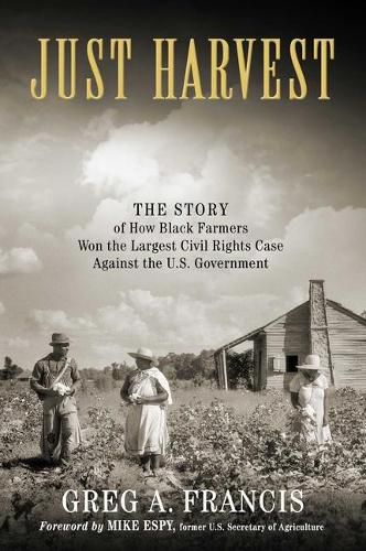 Cover image for Just Harvest: The Story of How Black Farmers Won the Largest Civil Rights Case Against the U.S. Government