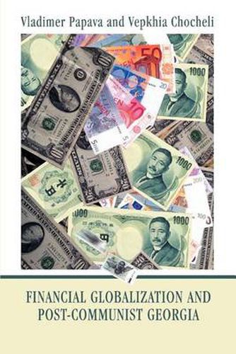 Cover image for Financial Globalization and Post-communist Georgia: Global Exchange Rate Instability and Its Implications for Georgia