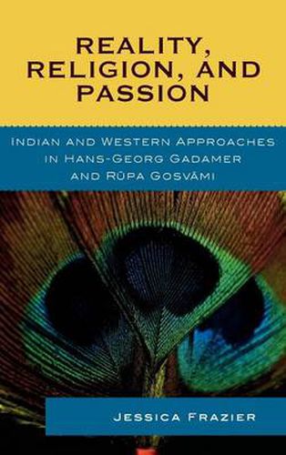 Reality, Religion, and Passion: Indian and Western Approaches in Hans-Georg Gadamer and Rupa Gosvami