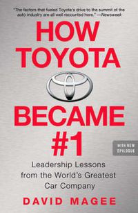 Cover image for How Toyota Became #1: Leadership Lessons from the World's Greatest Car Company