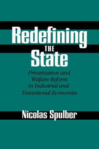 Cover image for Redefining the State: Privatization and Welfare Reform in Industrial and Transitional Economies