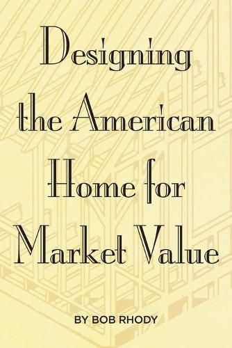 Cover image for Designing the American Home for Market Value