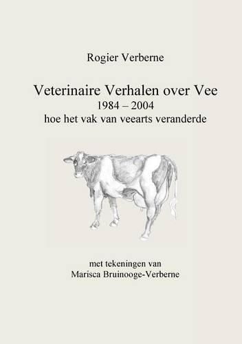 Cover image for Veterinaire Verhalen over Vee 1984 - 2004 hoe het vak van veearts veranderde