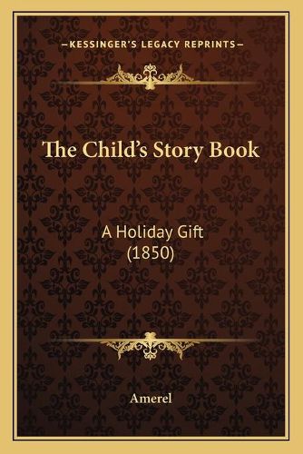 Cover image for The Child's Story Book: A Holiday Gift (1850)