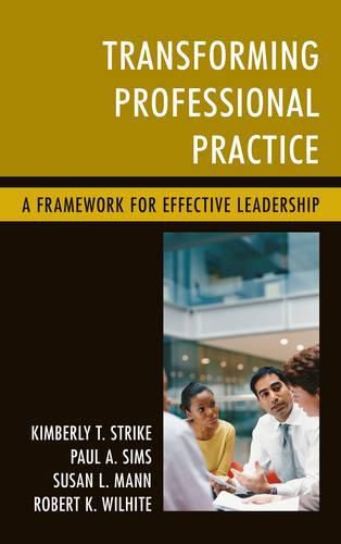 Transforming Professional Practice: A Framework for Effective Leadership