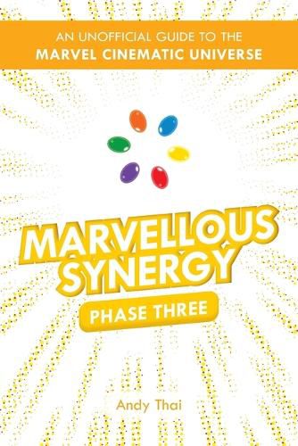 Cover image for Marvellous Synergy: Phase Three - An Unofficial Guide to the Marvel Cinematic Universe