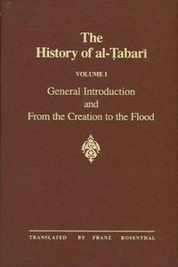 Cover image for The History of al-Tabari Vol. 1: General Introduction and From the Creation to the Flood