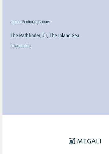 Cover image for The Pathfinder; Or, The Inland Sea