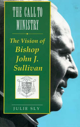 The Call to Ministry: The Vision of Bishop John J. Sullivan