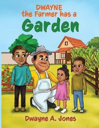 Cover image for Dwayne the Farmer has a Garden