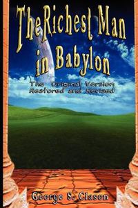 Cover image for The Richest Man in Babylon: The Original Version, Restored and Revised
