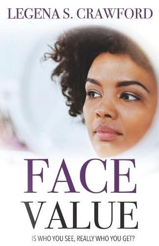 Cover image for Face Value: Is Who You See, Really Who You Get?