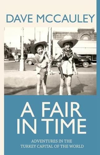 Cover image for A Fair in Time: Adventures in the Turkey Capital of the World